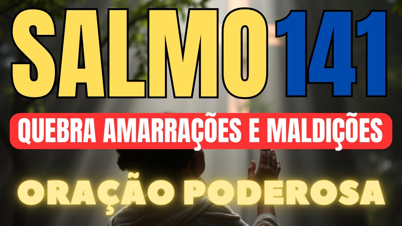 Descubra o Segredo para Quebrar Maldições com Salmo 141