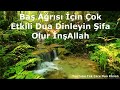 Baş Ağrısı İçin Çok Etkili Dua Dinleyin Şifa Olur İnşAllah