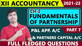 P & L Appropriation A/c and Partners capital A/c. Full fledged Questions Fundamentals Part 7.