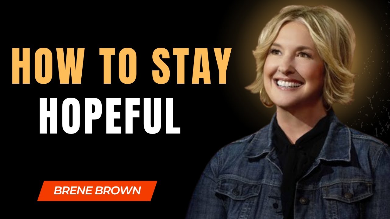 How To Stay Hopeful || Best Motivational Speech By Brene Brown