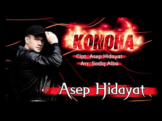 Watch KONOHA New single Dangdut. Asep Hidayat, Cipt. Asep Hidayat/Akangkoe/Iksan Arepas. Arr. Sodiq Alba on YouTube Watch KONOHA New single Dangdut. Asep Hidayat, Cipt. Asep Hidayat/Akangkoe/Iksan Arepas. Arr. Sodiq Alba on YouTube