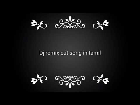 Tamil Dj  Remix cut songs