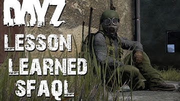 DayZ: Lesson Learned - SFAQL (Commentary Following Clips)