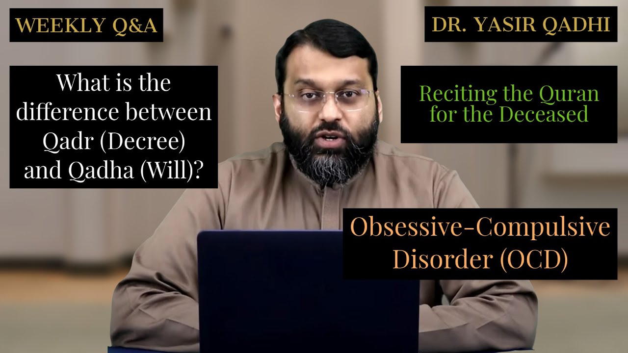 Shaykh Dr. Yasir Qadhi | Q&A | What is the difference between Qadr & Qadha