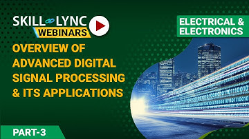 Overview of Advanced Digital Signal Processing and Its Applications (Part - 3) | Electrical Workshop