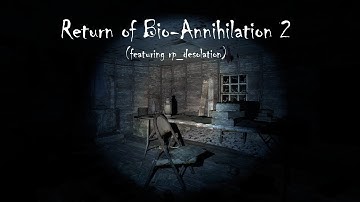 Return of Bio-Annihilation 2 | Garry