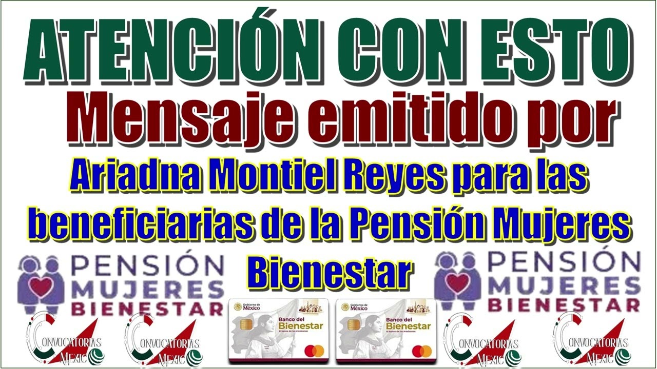 🚨 Mensaje directo de Ariadna Montiel para todas las beneficiarias de la Pensión Mujeres Bienestar. 📣