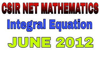 CSIR NET MATHEMATICS SOLUTION || CSIR NET JUNE  2012 INTEGRAL EQUATION COMPLETE SOLUTION ||