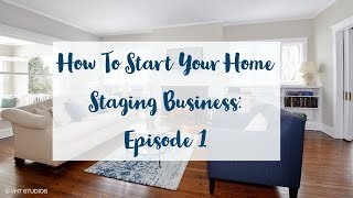 How to Start Your Home Staging Business