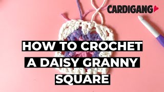 How to crochet a daisy Granny Square | Crochet Tutorials | Learn to Crochet with Cardigang