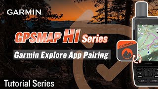 Tutorial - GPSMAP H1 Series: Garmin Explore App Pairing | Pair & Go Anywhere!