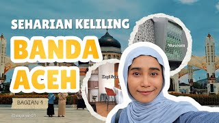 Menjelajahi Keindahan BANDA ACEH: Seharian Keliling Kota! 
