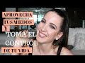 APROVECHA TUS MIEDOS PARA TOMAR EL CONTROL DE TU VIDA | 8 reglas de Oro