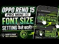 Oppo reno 15 pro mini 5G me font size kaise change Kare || font size on Oppo reno 15 pro mini 5G ||