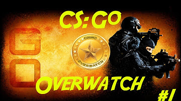 CS:GO - OVERWATCH - ENOUGH EVIDENCE? - EP 1 (CS:GO Over Watch)