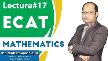 ECAT - Maths - Past Papers Solutions - Lecture # 17  by Sir Saud
