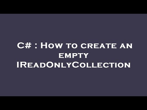 C# : How to create an empty IReadOnlyCollection