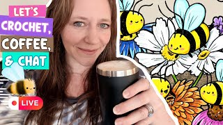 Crochet, Coffee, and Chat LIVE!!!