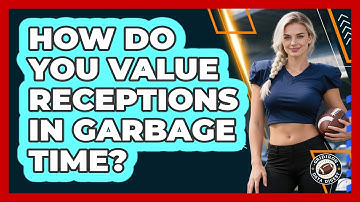 How Do You Value Receptions In Garbage Time? - Gridiron Data Digest