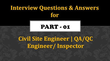 Interview Questions and Answers for Civil Site Engineer / QA/QC Engineer / Inspector | Part 01