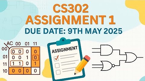 CS302 Assignment 1 Solution | Digital Logic Design | Simplification using K-Map | Spring 2025