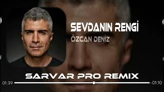 Özcan Deniz - Sevdanın Rengi (Sarvar Pro Remix)