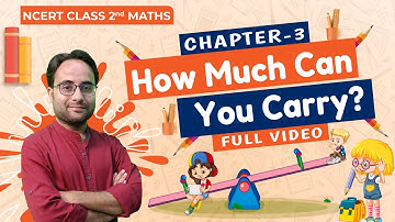 How much can you carry? | Class 2 | Maths | Chapter 3 | NCERT