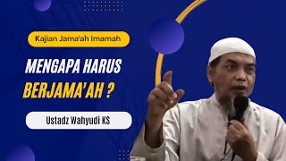 MENGAPA HIDUP HARUS BERJAMA'AH | Kajian Rutin Ustadz Wahyudi KS