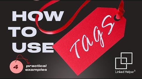 How to Use Tags - Practical Examples