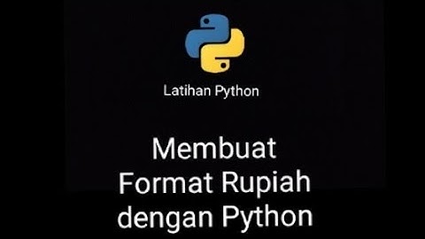 Latihan Python || Membuat Format Rupiah Dengan Python