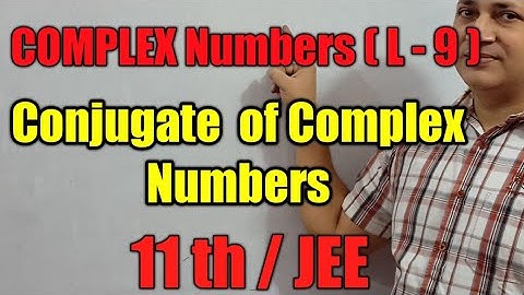 conjugate of complex number and properties of conjugate complex numbers class11 iit by Hd sir kota