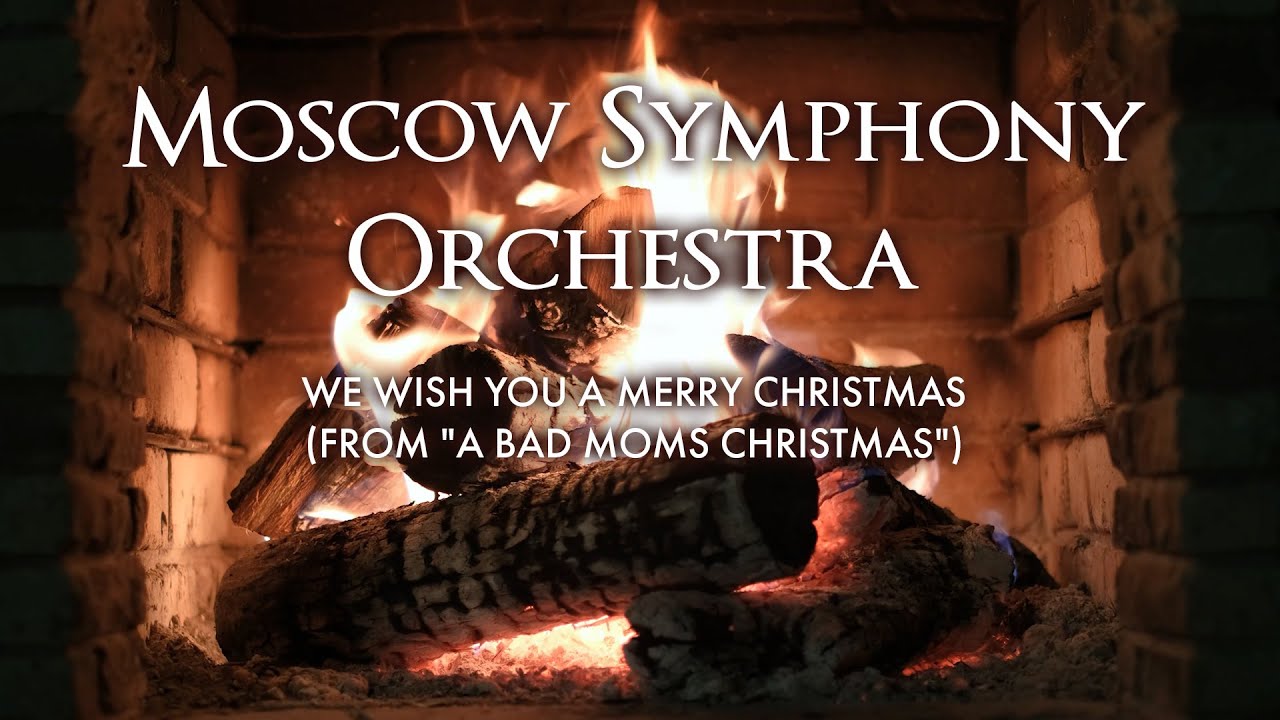 Official Yule Log Version of "We Wish You a Merry Christmas (From “A Bad Moms Christmas”)" by Moscow Symphony Orchestra🎄
Classic Christmas Yule Logs - https://holiday.lnk.to/classicsYD

Check out & Subscribe to the Christmas Songs YouTube Channel and listen to a playlist for any holiday mood: https://lnk.to/ChristmasSongs_subscribeYD

Like, comment & subscribe!

More Playlists:
Christmas Pop Yule Logs – https://holiday.lnk.to/popYD
Country Christmas Yule Logs – https://holiday.lnk.to/countryYD

Listen Now:
Christmas Songs & Holiday Music – https://fltr.lnk.to/xmasYD
The Best Christmas Pop Songs & Music Videos – https://fltr.lnk.to/xmaspop_ytYD
R&B Soulful Holiday Favorites – https://fltr.lnk.to/RnBchristmasYD
New Christmas Songs & Hits – https://fltr.lnk.to/christmasnowYD

#WeWishYouaMerryChristmas #MoscowSymphonyOrchestra #BadMoms #Yulelog #ChristmasSongs #ChristmasMusic #ChristmasCheer #HappyHolidays #HolidayMusic #SeasonsGreetings #ClassicChristmas #UltimateChristmasSongs #Soundtrack #Classical