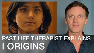 I Origins - Explained by a Past Life Therapist | Spiritual Movie Review