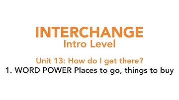 Interchange Intro - Unit 13: 1. WORD POWER Places- to go, things to buy