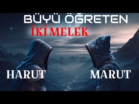 HARUT VE MARUT. BÜYÜ ÖĞRETEN İKİ MELEK