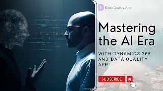 Mastering the AI Era with Dynamics 365 and Data Quality App
