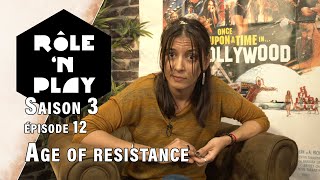 Rôle'n Play Saison 3 épisode 12 : Age of Resistance