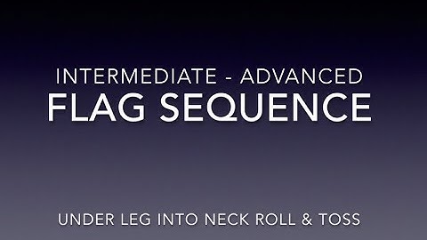 Flag Sequence - Neck Roll into Toss