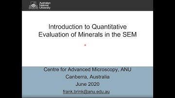 Introduction to Quantitative Evaluation of Minerals in the SEM (QEMSEM) by Dr Frank Brink