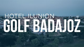 ILUNION Golf Badajoz | Bienvenido a un mundo diferente