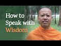 5 Ways to Speak with Wisdom | Wisdom from the Monastery