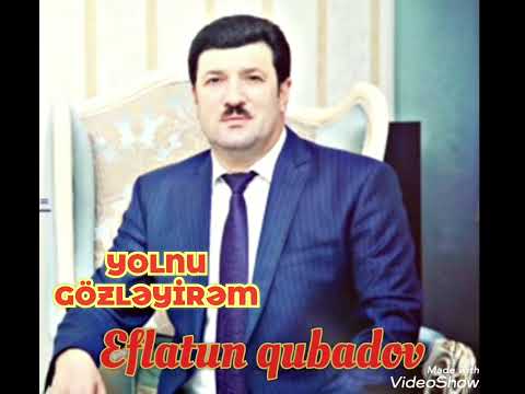 Eflatun qubadov yolnu gözləyirəm