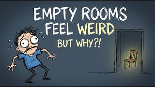 Why Empty Rooms Feel Weird ?