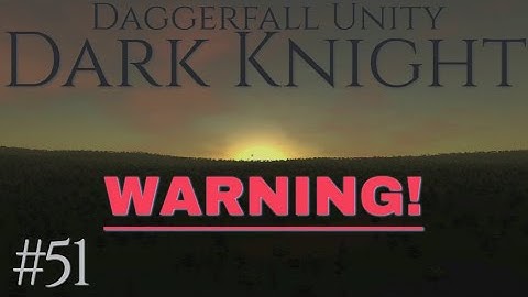 WARNING: EPISODE IS TOO SCARY FOR ANY HUMAN | Daggerfall Unity, DARK KNIGHT - Part 51