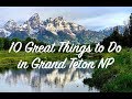 10 Great Things to See and Do in Grand Teton National Park!