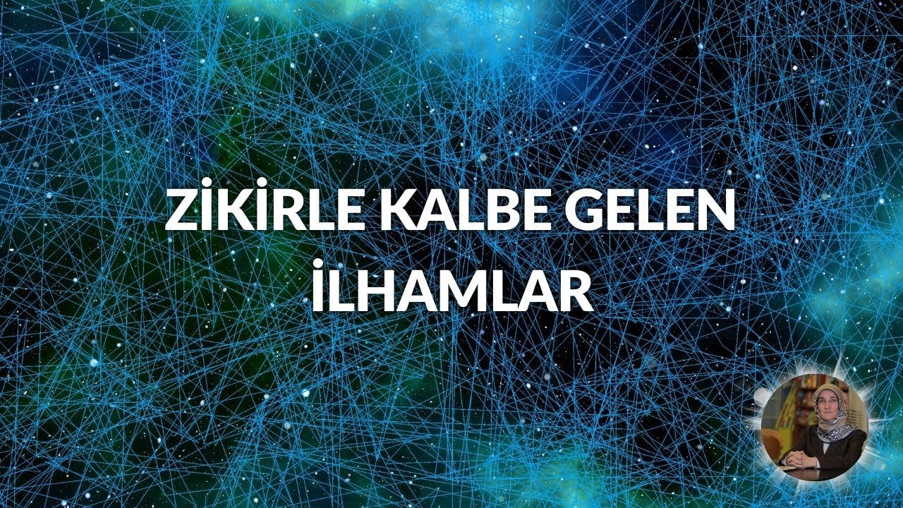 Zikirle Kalbe Gelen İlhamlar