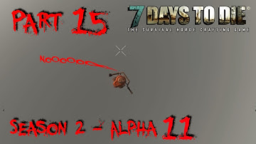 7 Days to Die - Alpha 11.4 - S02 "Noooo!" Part 15