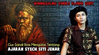 Mengulas Tentang Ajaran Syech SIti Jenar - Gus Sandi