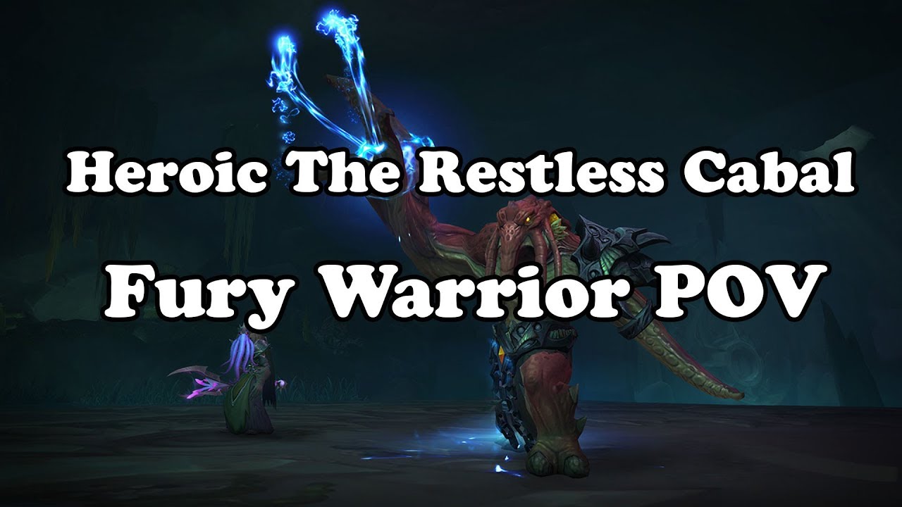 Heroic The Restless Cabal Fury Warrior POV and Commentary