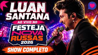 Full LUAN SANTANA AO VIVO NO FESTEJA NOVA RUSSAS 2026 - SHOW COMPLETO 🔥 Update